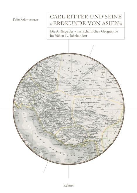 Felix Schmutterer: Carl Ritter und seine »Erdkunde von Asien«, Buch