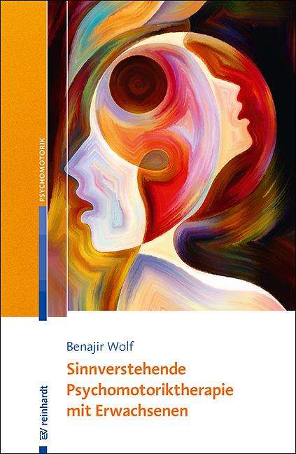 Benajir Wolf: Sinnverstehende Psychomotoriktherapie mit Erwachsenen, Buch
