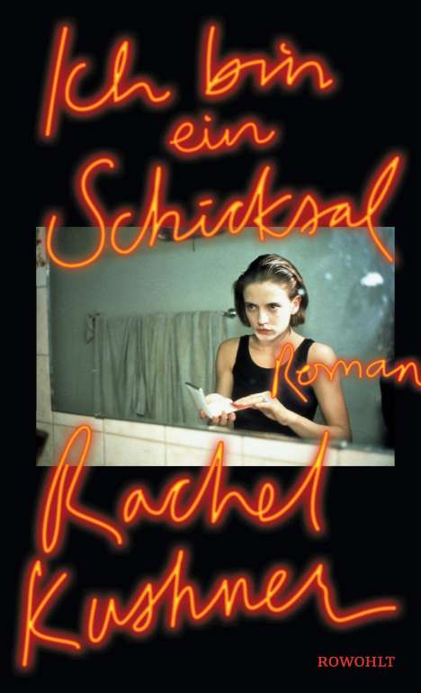 Rachel Kushner: Ich bin ein Schicksal, Buch