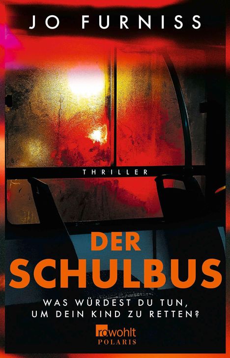 "JO FURNISS", "THRILLER", "DER SCHULBUS", "Was würdest du tun, um dein Kind zu retten?" sind zu sehen. Ein Busfenster in rot-orange Tönen.