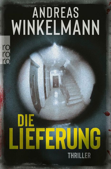 Text: „Andreas Winkelmann“, „Die Lieferung“, „Thriller“. Unscharfer Flur durch ein Fischaugenobjektiv betrachtet.
