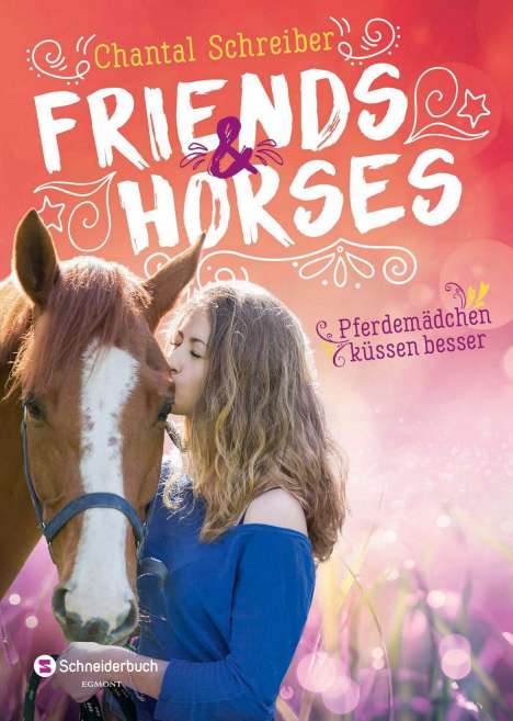 Chantal Schreiber: Friends &amp; Horses - Pferdemädchen küssen besser, Buch
