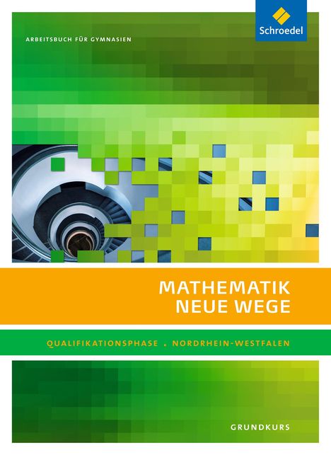 Mathematik Neue Wege SII. Qualifikationsphase Grundkurs: Arbeitsbuch. Nordrhein-Westfalen, Buch