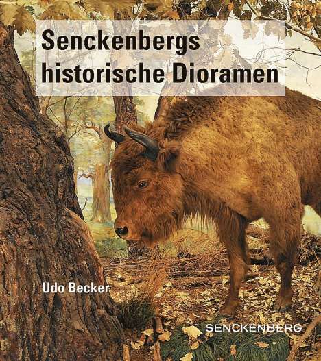 Udo Becker: Senckenbergs historische Dioramen, Buch