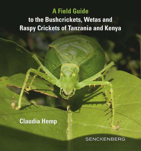 Claudia Hemp: A Field Guide to the Bushcrickets, Wetas and Raspy Crickets of Tanzania and Kenya, Buch