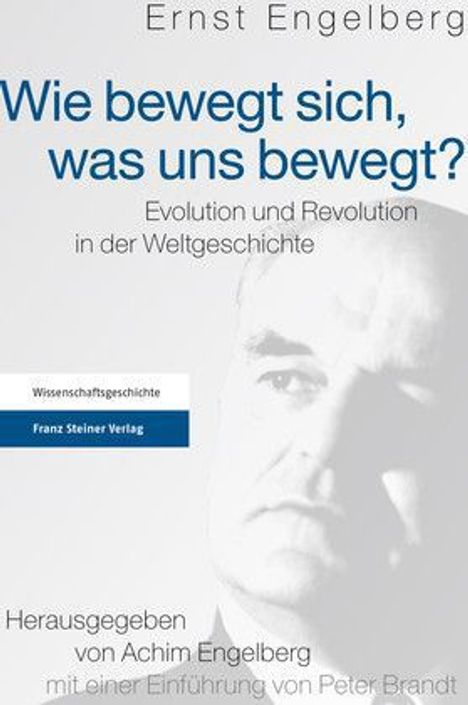 Ernst Engelberg: Engelberg, E: Wie bewegt sich, was uns bewegt?, Buch