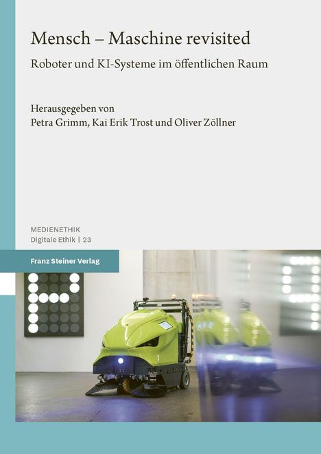 Titel: "Mensch – Maschine revisited", über Roboter und KI. Herausgegeben von Petra Grimm, Kai Erik Trost und Oliver Zöllner.