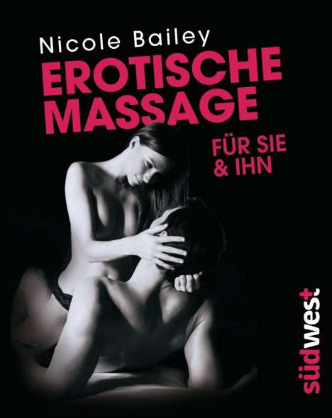 Nicole Bailey: Bailey, N: Erotische Massage für sie &amp; ihn, Buch