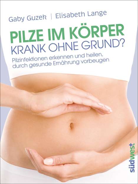 Gaby Guzek: Guzek, G: Pilze im Körper - Krank ohne Grund?, Buch