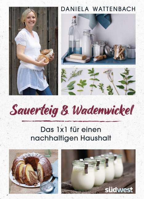 Daniela Wattenbach: Sauerteig &amp; Wadenwickel, Buch