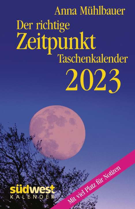 Anna Mühlbauer: Mühlbauer, A: Der richtige Zeitpunkt 2023 Taschenkalender, Kalender