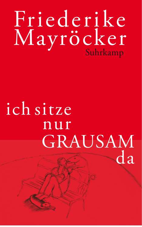 Friederike Mayröcker: ich sitze nur GRAUSAM da, Buch