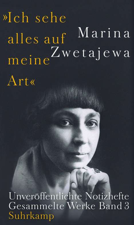 Marina Zwetajewa: Ausgewählte Werke:. 'Ich sehe alles auf meine Art', Buch
