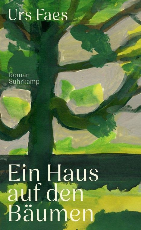 Text: "Urs Faes", "Ein Haus auf den Bäumen", "Roman Suhrkamp". Grüne, gemalte Baumlandschaft.
