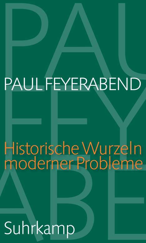 Paul Feyerabend: Historische Wurzeln moderner Probleme, Buch