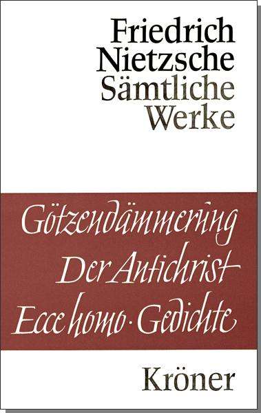 Friedrich Nietzsche (1844-1900): Götzendämmerung. Wagner-Schriften. Der Antichrist. Ecce Homo. Gedichte, Buch