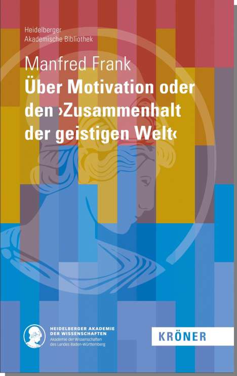 Manfred Frank: Über Motivation oder den >Zusammenhalt der geistigen Welt<, Buch