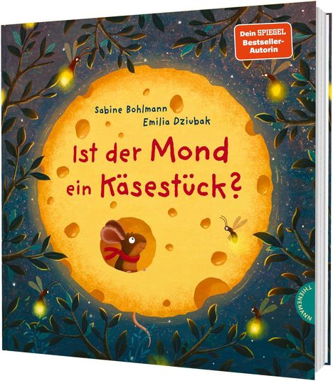 Titel: "Ist der Mond ein Käsestück?" von Sabine Bohlmann und Emilia Dziubak. Eine Maus schaut aus einem großen, gelben Käse-Mond.