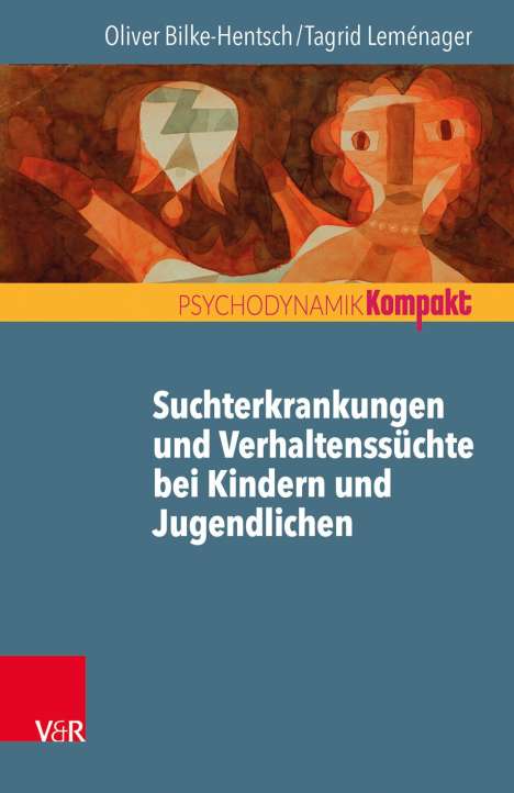 Oliver Bilke-Hentsch: Suchterkrankungen und Verhaltenssüchte bei Jugendlichen und jungen Erwachsenen, Buch