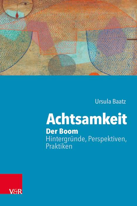 Ursula Baatz: Achtsamkeit: Der Boom - Hintergründe, Perspektiven, Praktiken, Buch