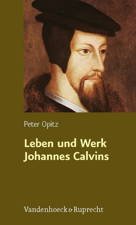 Peter Opitz: Opitz, P: Leben und Werk Johannes Calvins, Buch