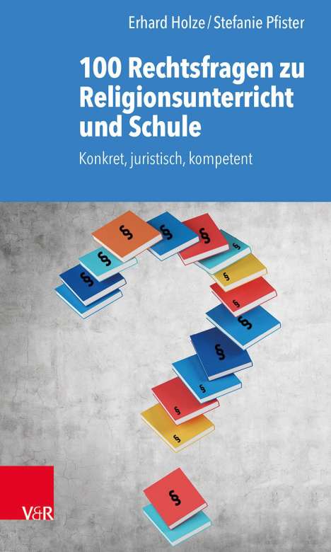 Erhard Holze: 100 Rechtsfragen zu Religionsunterricht und Schule, Buch