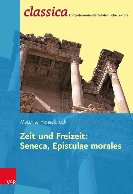 Matthias Hengelbrock: Zeit und Freizeit: Seneca, Epistulae morales, Buch