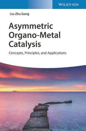 Liu-Zhu Gong: Gong, L: Asymmetric Organo-Metal Catalysis, Buch