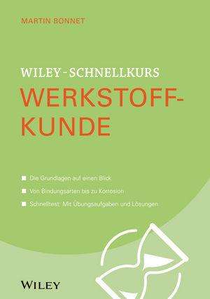 Martin Bonnet: Wiley-Schnellkurs Werkstoffkunde, Buch