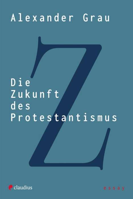 Alexander Grau: Die Zukunft des Protestantismus, Buch