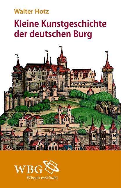 Walter Hotz: Kleine Kunstgeschichte der deutschen Burg, Buch