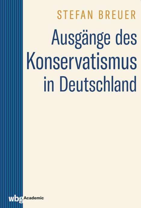 Stefan Breuer: Breuer, S: Ausgänge des Konservatismus, Buch