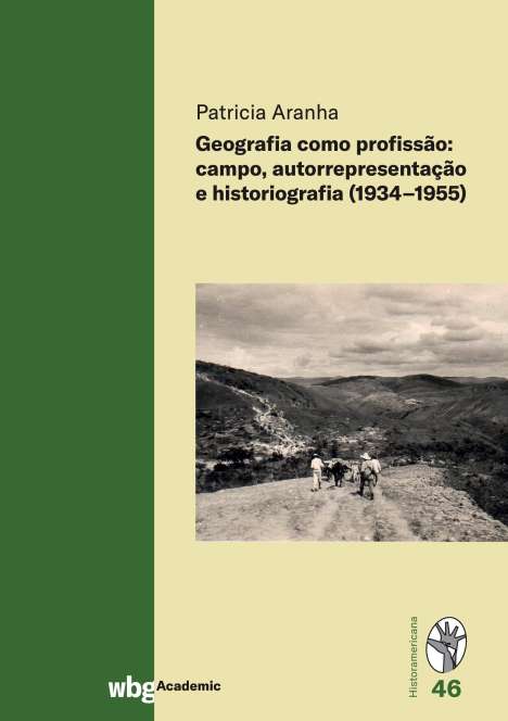 Patricia Aranha: Geografia como profissão: campo, autorrepresentação e histor, Buch