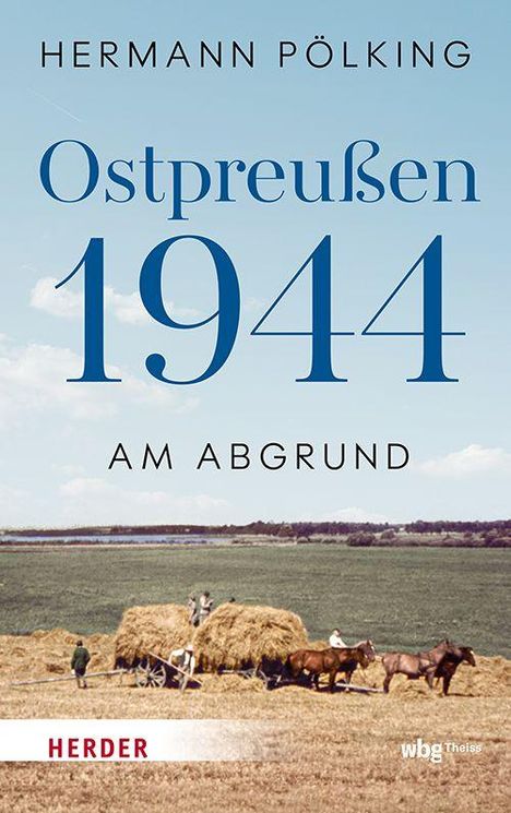 "Ostpreußen 1944: Am Abgrund" von Hermann Pölking. Eine ländliche Szene mit einem Heuwagen, Menschen und Pferden auf einem Feld.