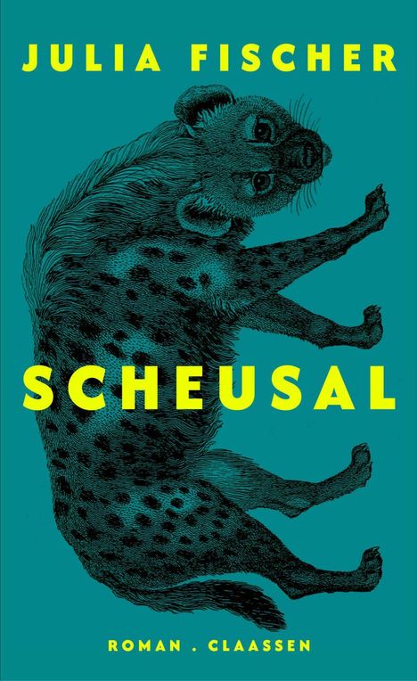 Text: "JULIA FISCHER", "SCHEUSAL", "ROMAN . CLAASSEN". Illustration einer liegenden Hyäne auf grünem Hintergrund.