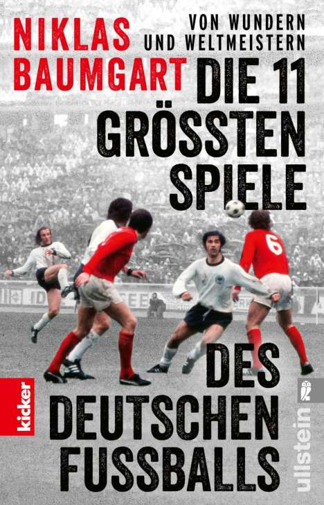 Niklas Baumgart: Von Wundern und Weltmeistern: Die 11 größten Spiele des deutschen Fußballs, Buch