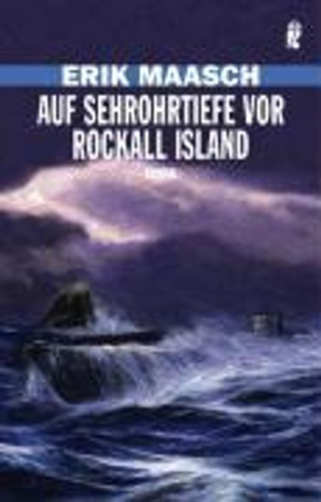 Erik Maasch: Maasch, E: Auf Sehrohrtiefe vor Rockall Island, Buch