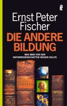 Ernst P. Fischer: Fischer, E: andere Bildung, Buch