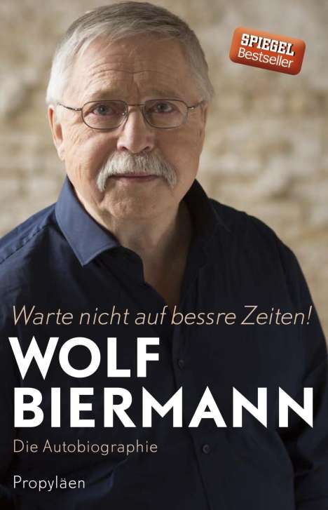 Wolf Biermann: Warte nicht auf bessre Zeiten!, Buch
