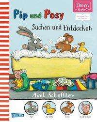 Axel Scheffler: Pip &amp; Posy - Suchen und Entdecken  (ELTERN-Vorlesebuch), Buch