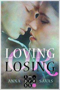 Anna Savas: Loving or Losing. Als du in mein Leben kamst, Buch