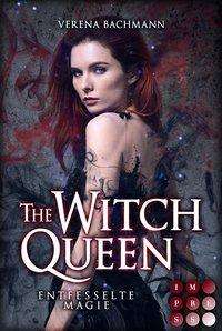 Verena Bachmann: The Witch Queen. Entfesselte Magie, Buch