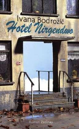 Ivana Bodrozic: Hotel Nirgendwo, Buch