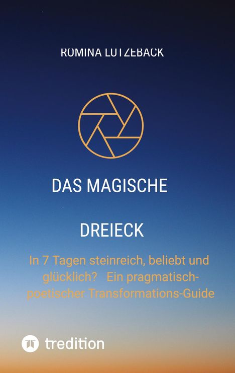ROMINA LUI ZEBACK, DAS MAGISCHE, In 7 Tagen steinreich, beliebt und glücklich? Logo über blauem Verlauf. "tredition" unten.