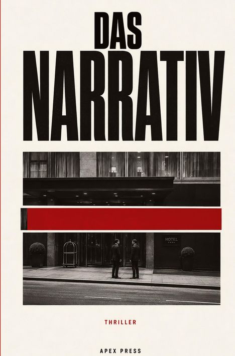 Text: "Das Narrativ", "Thriller", "Apex Press". Zwei Männer vor einem Hotel, schwarz-weiß, mit einem roten Balken darüber.