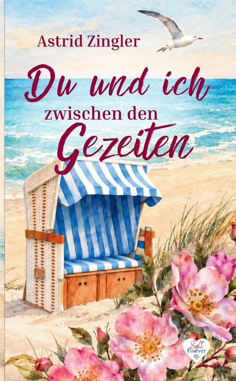 Text: Astrid Zingler, Du und ich zwischen den Gezeiten. Illustration: Strandkorb, Meer, Möwe, rosa Blumen, Herz-Logo.