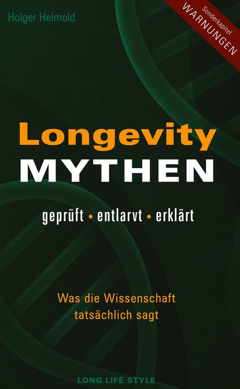 Text: Holger Helmond, Longevity MYTHEN, geprüft, entlarvt, erklärt. Illustration: DNA-Stränge auf dunklem Hintergrund.