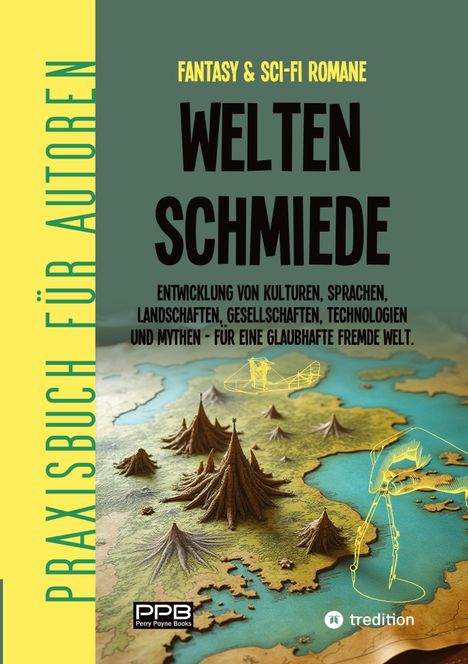 FANTASY & SCI-FI ROMANE, WELTENSCHMIEDE, Entwurf von Kulturen bis Mythen. Praxisbuch für Autoren. Gelbe Landkarte mit Bergen.