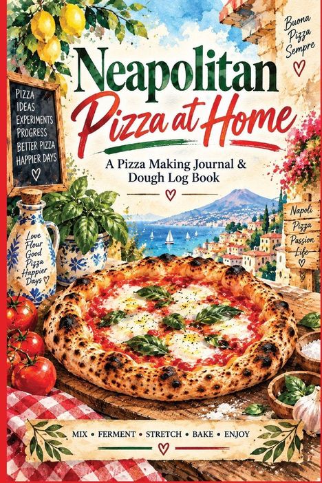 Titel: "Neapolitan Pizza at Home". Untertitel: "A Pizza Making Journal & Dough Log Book". 

Eine Illustration zeigt eine Pizza mit Basilikum, Zitrone und Meerblick.