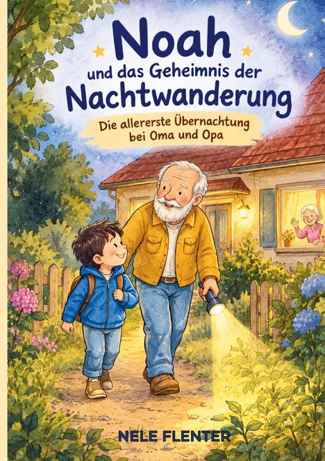 "Noah und das Geheimnis der Nachtwanderung. Die allererste Übernachtung bei Oma und Opa." Opa und Junge mit Taschenlampe.